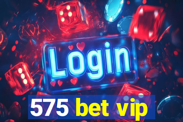 575 bet vip